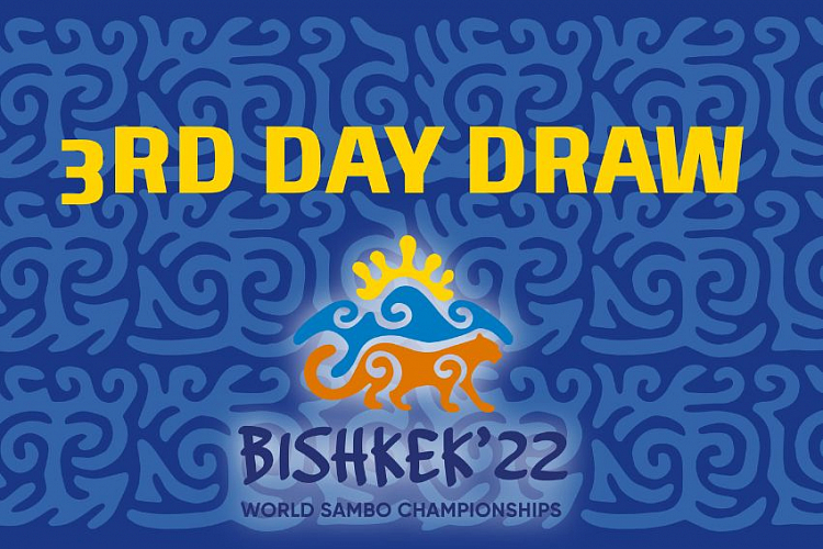 Draw of the 3rd day of the World SAMBO Championships 2022 in Bishkek