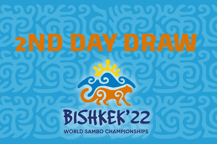 Draw of the 2nd day of the World SAMBO Championships 2022 in Bishkek